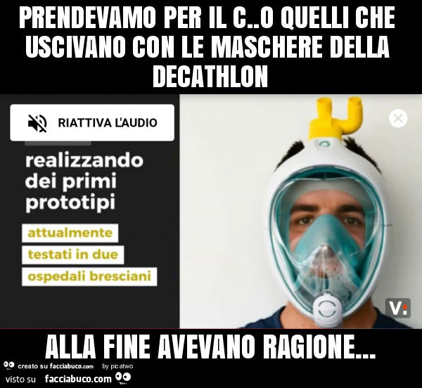 Prendevamo per il c. O quelli che uscivano con le maschere della decathlon alla fine avevano ragione