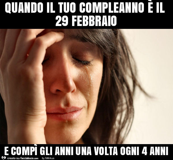 Quando il tuo compleanno è il 29 febbraio e compì gli anni una volta ogni 4 anni