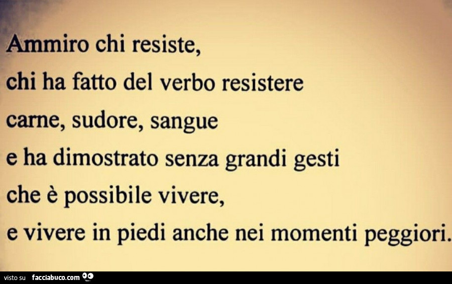 Ammiro chi resiste
