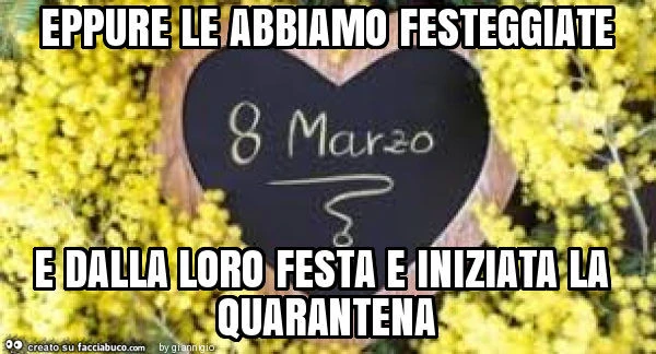 Eppure le abbiamo festeggiate e dalla loro festa e iniziata la quarantena