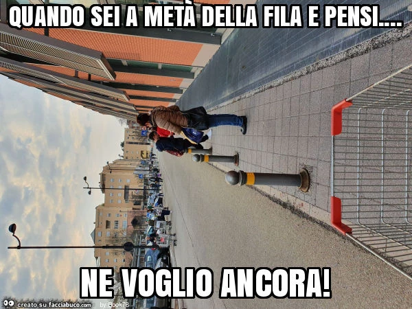 Quando sei a metà della fila e pensi&hellip; ne voglio ancora