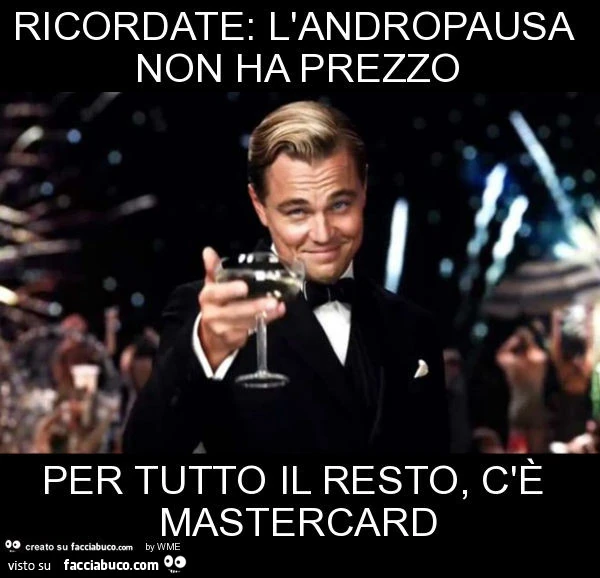 Ricordate: l'andropausa non ha prezzo per tutto il resto, c'è mastercard