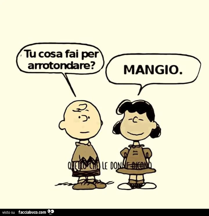 Tu cosa fai per arrotondare? Mangio