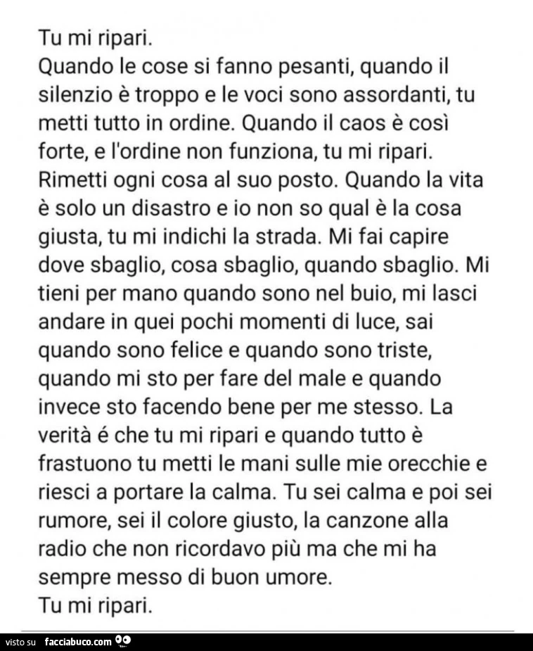 Tu mi ripari. Quando le cose si fanno pesanti, quando il silenzio è troppo e le voci sono assordanti, tu metti tutto in ordine. Quando il caos è così forte, e l'ordine non funziona, tu mi ripari. Rimetti ogni cosa al suo posto