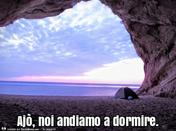 Ajò, noi andiamo a dormire