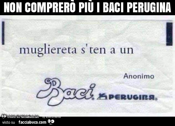 Non comprerò più i baci perugina