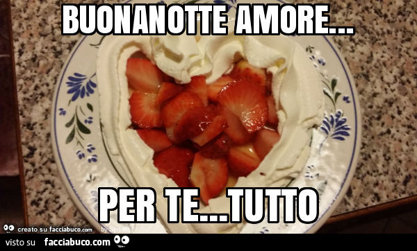 Buonanotte amore… per te… tutto