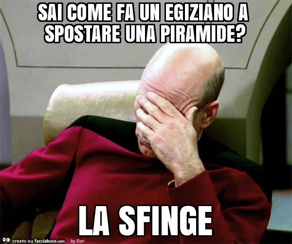 Sai come fa un egiziano a spostare una piramide? La sfinge