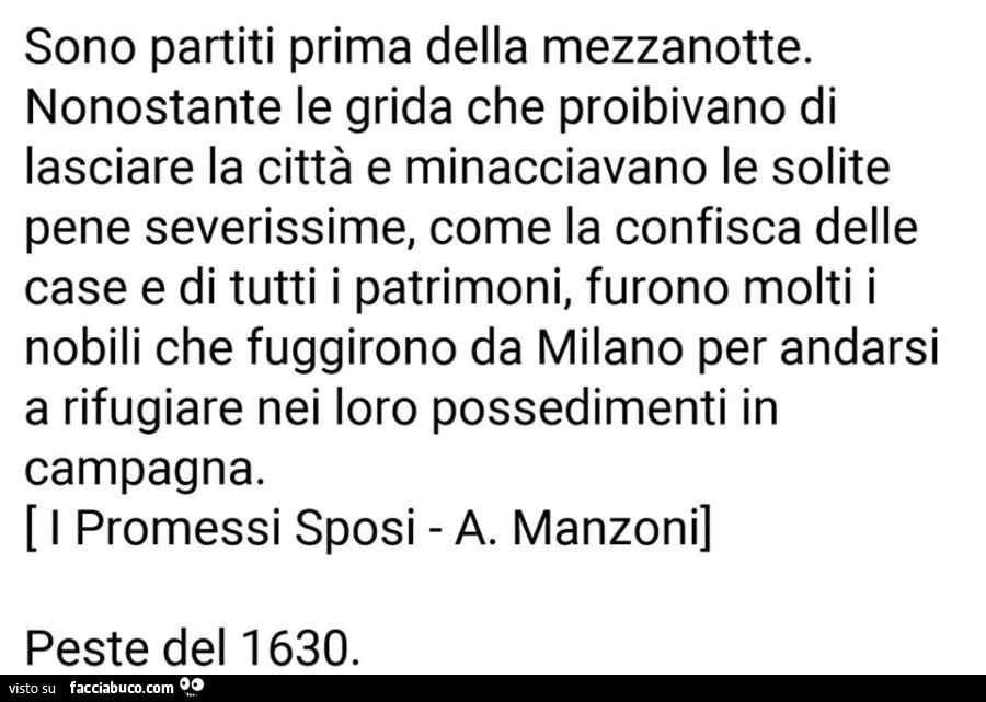 Sono partiti prima della mezzanotte. Nonostante le grida che proibivano di lasciare la città e minacciavano le solite pene severissime, come la confisca delle case e di tutti i patrimoni, furono molti i nobili che fuggirono da milano