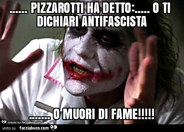 Pizzarotti ha detto: … o ti dichiari antifascista… o muori di fame