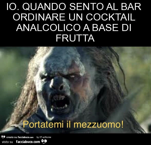 Io. Quando sento al bar ordinare un cocktail analcolico a base di frutta