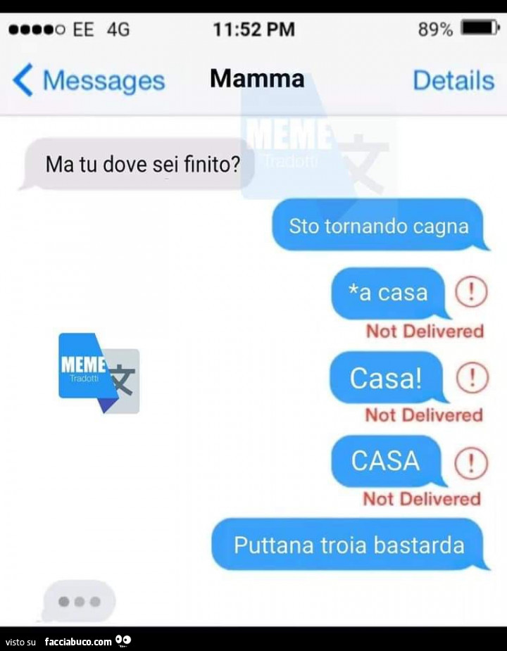 Ma tu dove sei finito? Sto tornando cagna. A casa. Casa! Puttana troia bastarda