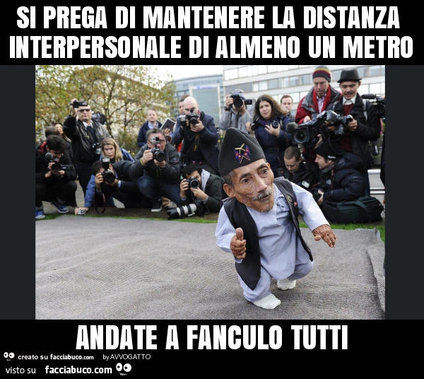 Si prega di mantenere la distanza interpersonale di almeno un metro andate a fanculo tutti