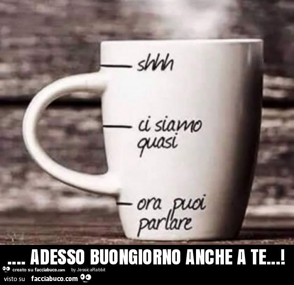 Adesso buongiorno anche a te