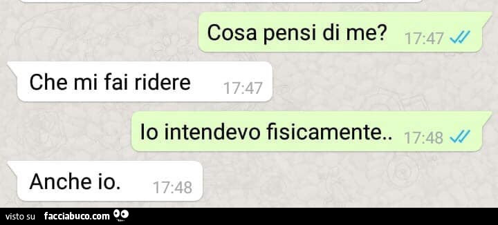 Cosa Pensi Di Me Che Mi Fai Ridere Io Intendevo Fisicamente Anche Io Facciabuco Com Cosa Pensi Di Me Che Mi Fai Ridere Io Intendevo Fisicamente Anche Io Facciabuco Com