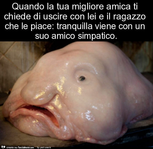 Quando la tua migliore amica ti chiede di uscire con lei e il ragazzo che le piace: tranquilla viene con un suo amico simpatico