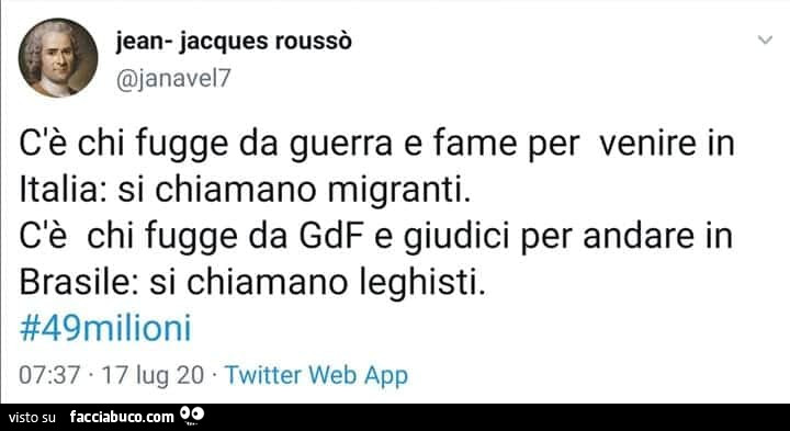C'è chi fugge da guerra e fame per venire in italia: si chiamano migranti. C'è chi fugge da gdf e giudici per andare in brasile: si chiamano leghisti