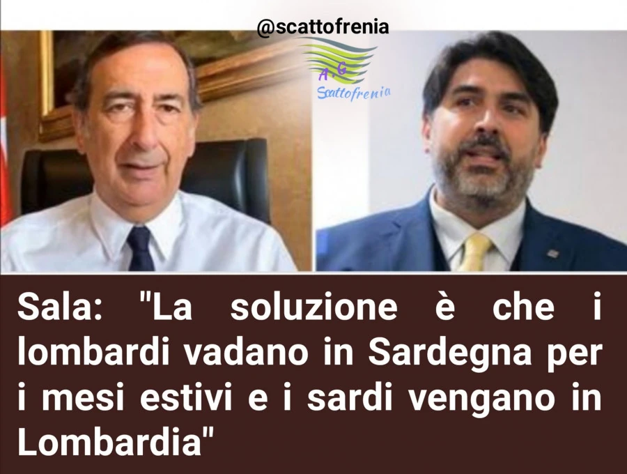 Sala la soluzione è che i lombardi vadano in Sardegna per i mesi estivi e i sardi vengano in lombardia