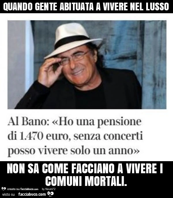 Quando gente abituata a vivere nel lusso non sa come facciano a vivere i comuni mortali