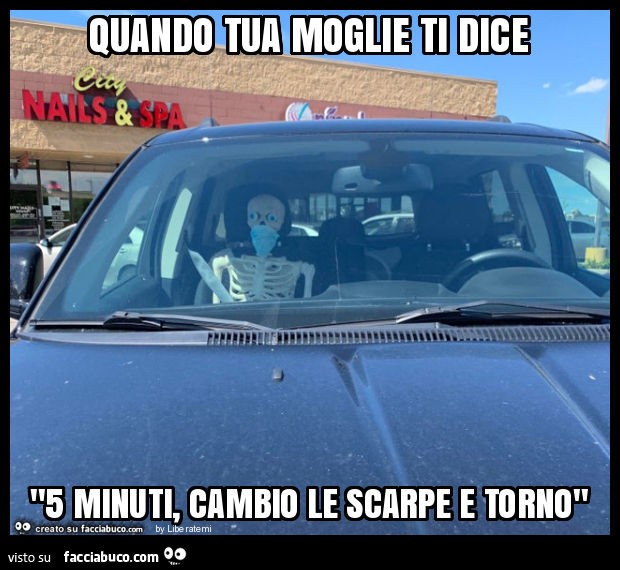 Quando tua moglie ti dice "5 minuti, cambio le scarpe e torno"