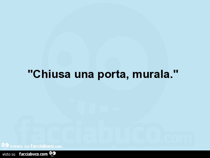 "chiusa una porta, murala. "