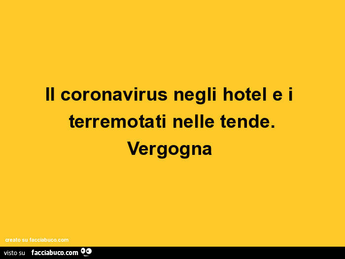 Il coronavirus negli hotel e i terremotati nelle tende. Vergogna