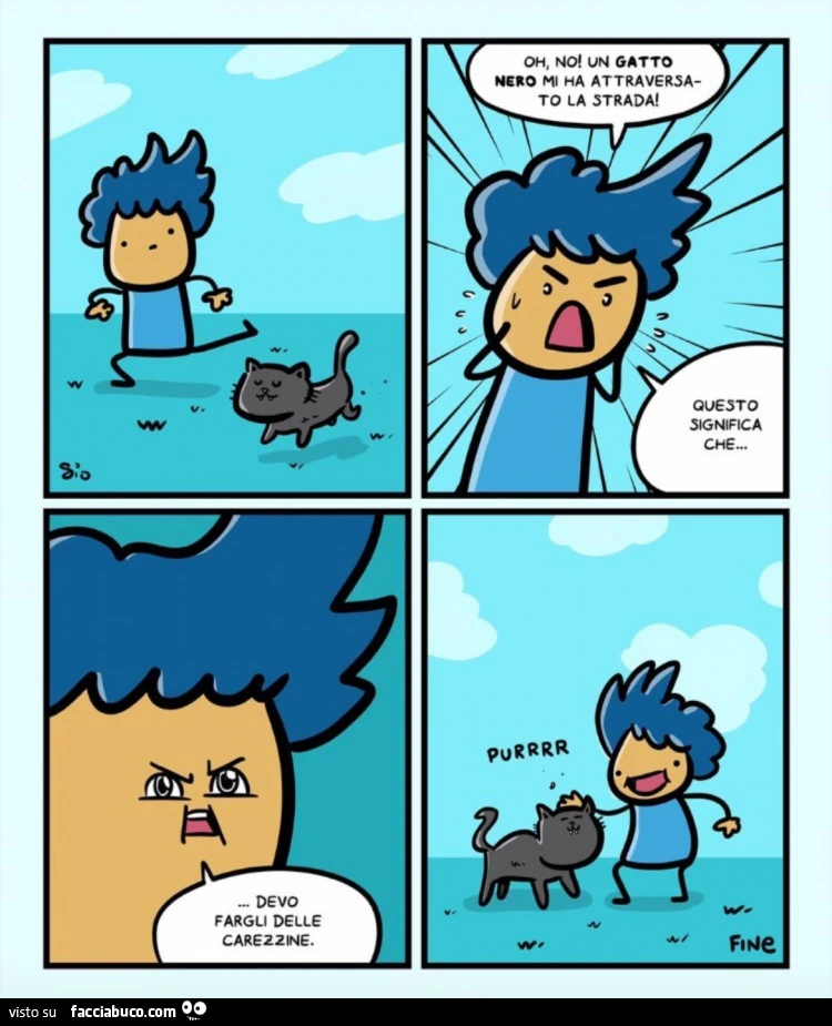 Oh no! Un gatto nero ha attraversato la strada! Questo significa che devo fargli delle carezzine