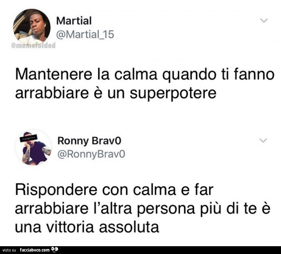 Mantenere la calma quando ti fanno arrabbiare è un superpotere. Rispondere con calma e far arrabbiare l'altra persona più di te è una vittoria assoluta