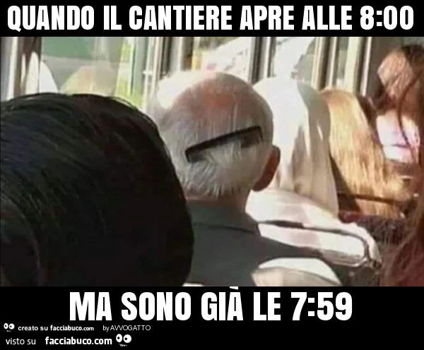 Quando il cantiere apre alle 8: 00 ma sono già le 7: 59