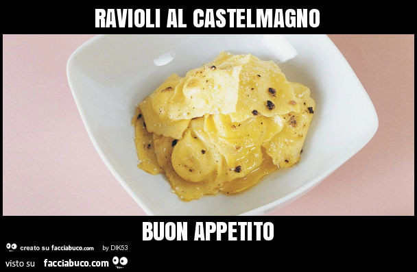 Ravioli al castelmagno buon appetito