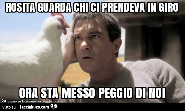 Rosita guarda chi ci prendeva in giro ora sta messo peggio di noi