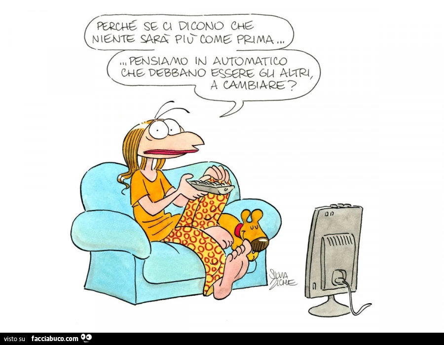 Perché se ci dicono che niente sarà più come prima pensiamo in automatico che debbano essere gli altri a cambiare?