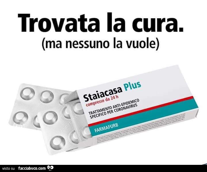 Trovata la cura ma nessuno la vuole. Staiacasa plus compresse