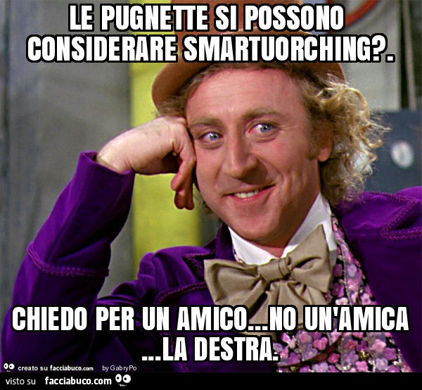 Le pugnette si possono considerare smartuorching? . Chiedo per un amico… no un'amica… la destra