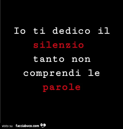 Io ti dedico il silenzio tanto non comprendi le parole