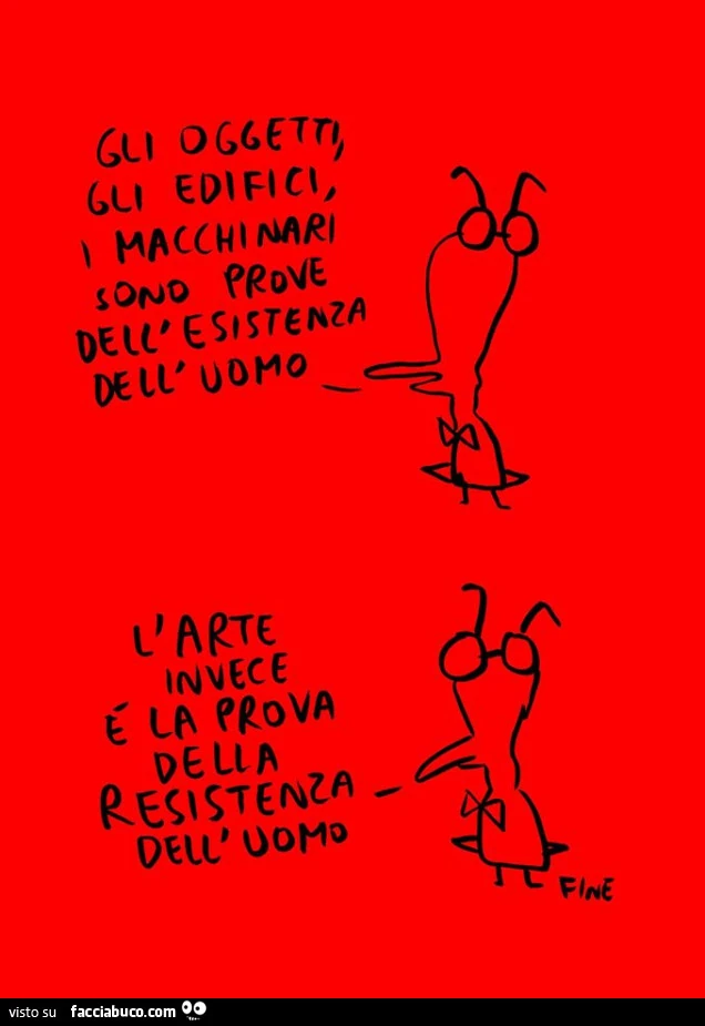 Gli oggetti, gli edifici, i macchinari sono prove dell'esistenza dell'uomo