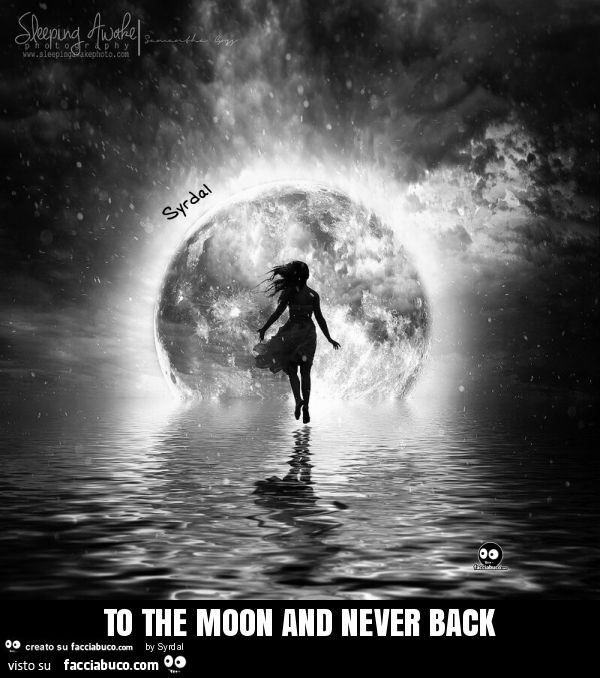 To the moon and never back