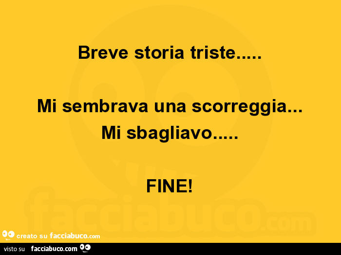 Breve storia triste… mi sembrava una scorreggia… mi sbagliavo… fine