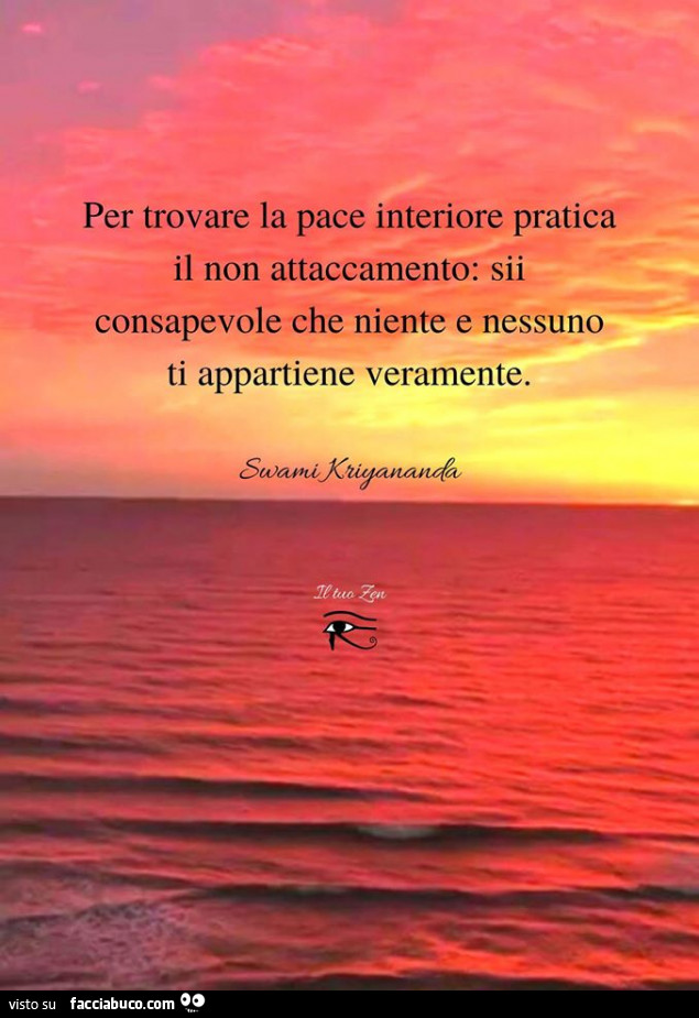 Come Trovare La Pace Interiore Per trovare la pace interiore pratica il non attaccamento: sii