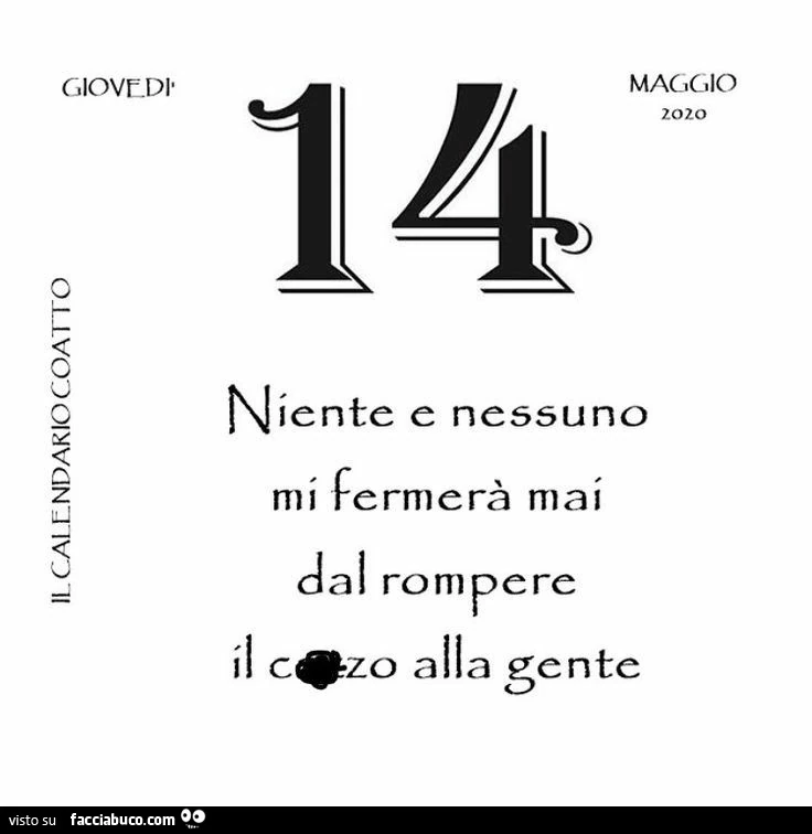 Niente e nessuno mi fermerà mai dal rompere il cazzo alla gente