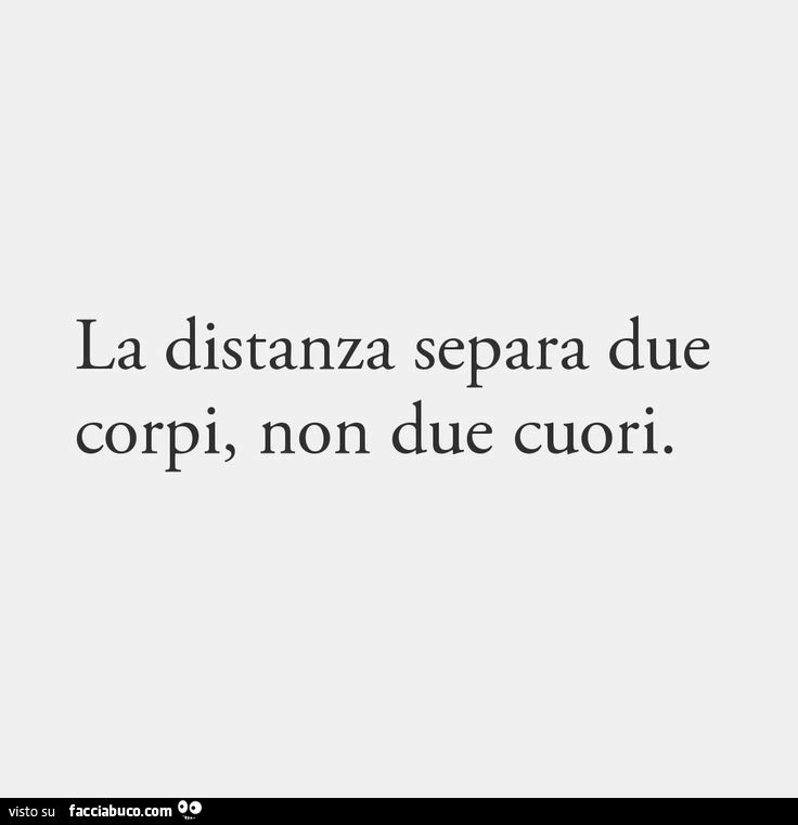 La distanza separa due corpi, non due cuori