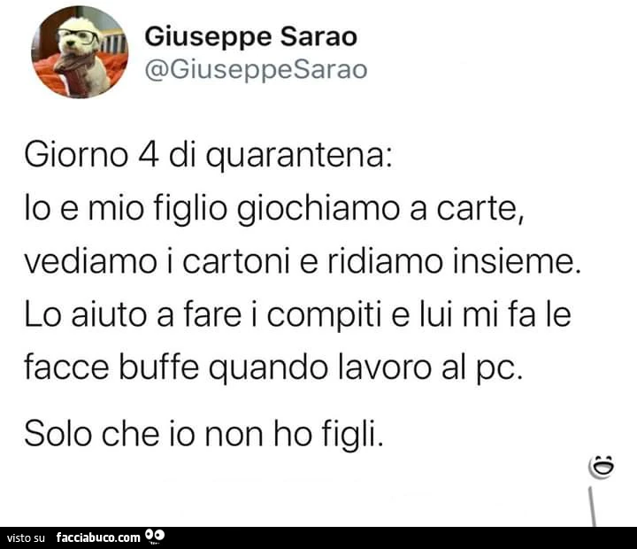 Giorno 4 di quarantena: io e mio figlio giochiamo a carte, vediamo i cartoni e ridiamo insieme. Lo aiuto a fare i compiti e lui mi fa le facce buffe quando lavoro al pc. Solo che io non ho figli