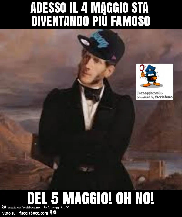 Adesso il 4 maggio sta diventando più famoso del 5 maggio! Oh no