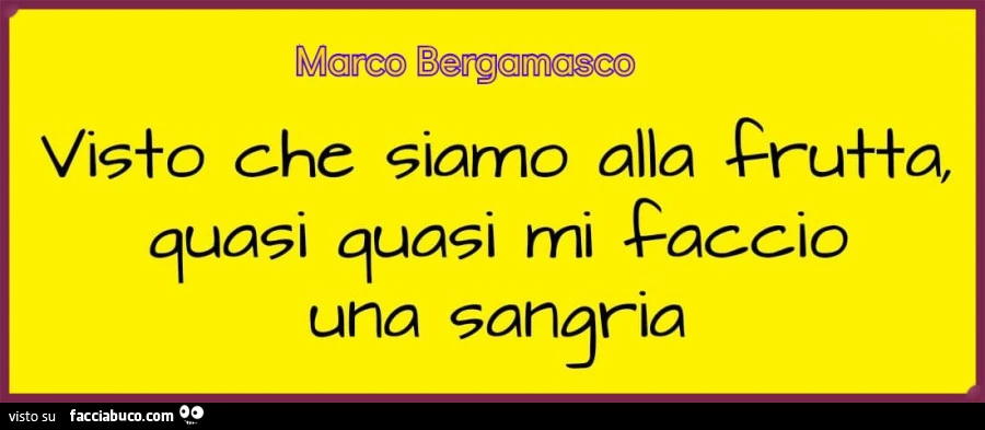 Visto che siamo alla frutta, quasi quasi mi faccio una sangria