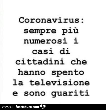 Coronavirus: sempre più numerosi i casi di cittadini che hanno spento la televisione e sono guariti