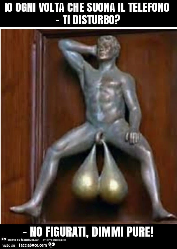 Io ogni volta che suona il telefono - ti disturbo? - No figurati, dimmi pure