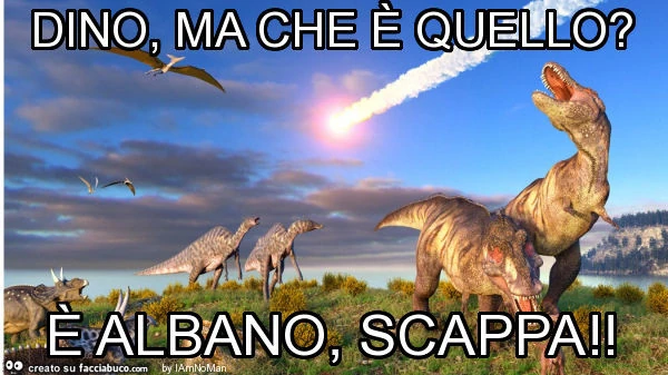 Dino, ma che è quello? È Albano, scappa