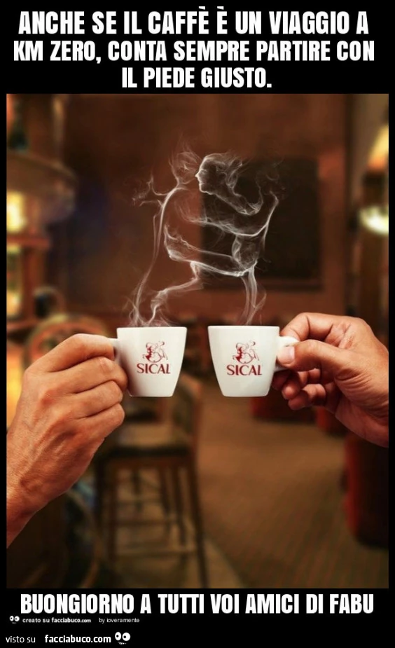 Anche se il caffè è un viaggio a km zero, conta sempre partire con il piede giusto. Buongiorno a tutti voi amici di fabu