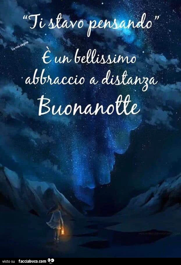 Ti stavo pensando è un bellissimo abbraccio a distanza. Buonanotte