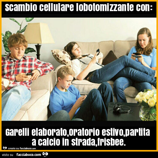 Scambio cellulare lobotomizzante con: garelli elaborato, oratorio estivo, partita a calcio in strada, frisbee